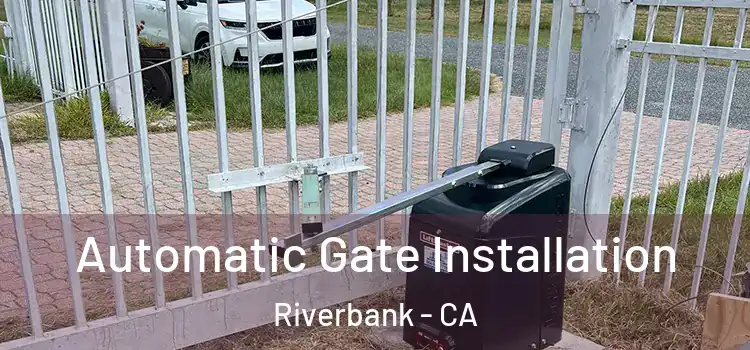  Automatic Gate Installation Riverbank - CA