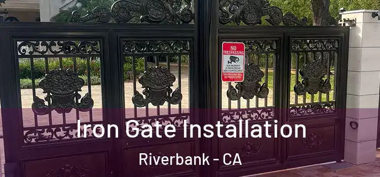 Iron Gate Installation Riverbank - CA